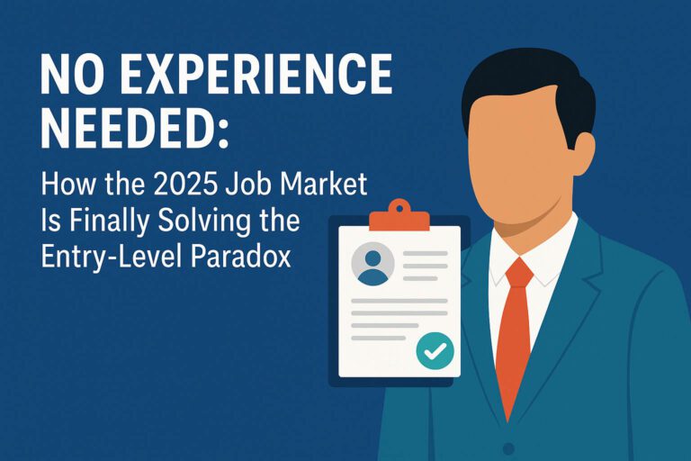 No Experience Needed: How the 2025 Job Market Is Finally Solving the Entry-Level Paradox