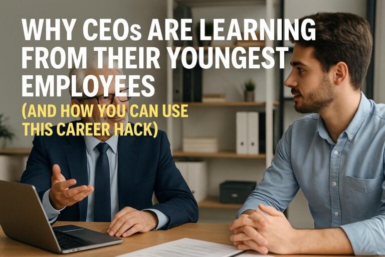 Why CEOs Are Learning from Their Youngest Employees (And How You Can Use This Career Hack)