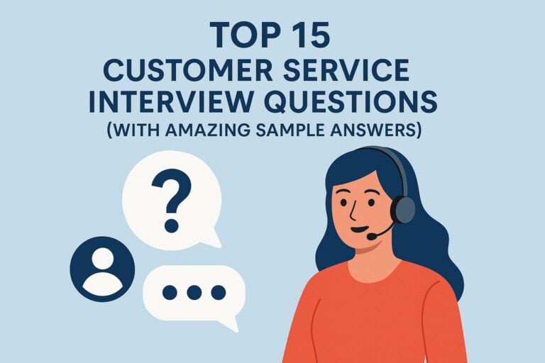 Top 15 Customer Service Interview Questions (With Amazing Sample Answers)