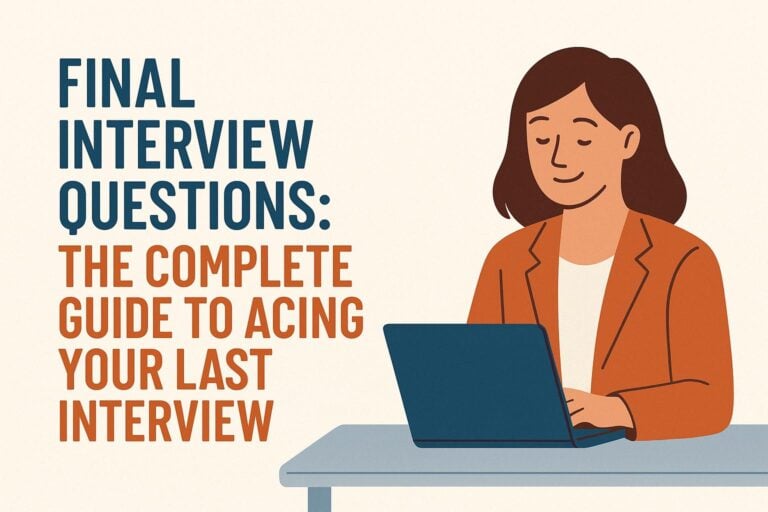 Final Interview Questions: The Complete Guide to Acing Your Last Interview