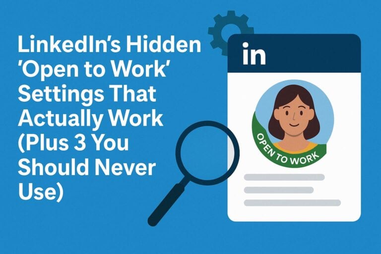 LinkedIn’s Hidden ‘Open to Work’ Settings That Actually Work (Plus 3 You Should Never Use)