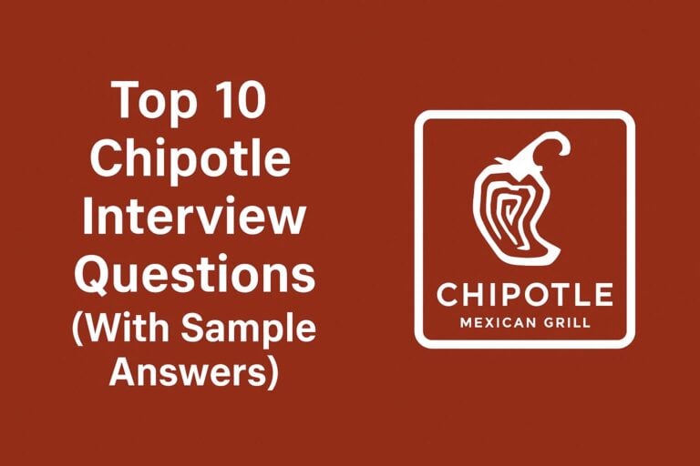 Top 10 Chipotle Interview Questions (With Sample Answers)