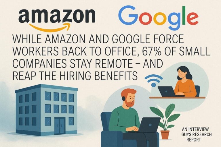 While Amazon and Google Force Workers Back to Office, 67% of Small Companies Stay Remote – And Reap the Hiring Benefits