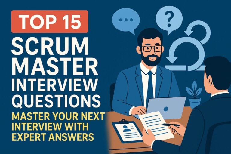 Top 15 Scrum Master Interview Questions: Master Your Next Interview with Expert Answers