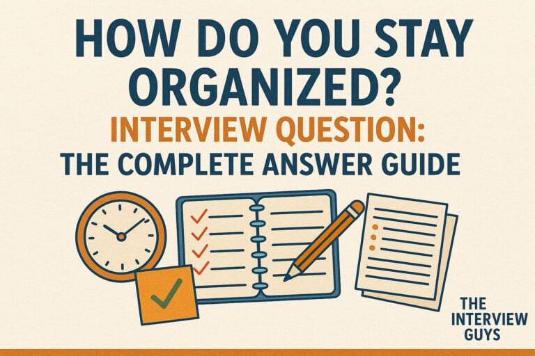 How Do You Stay Organized? Interview Question: The Complete Answer Guide
