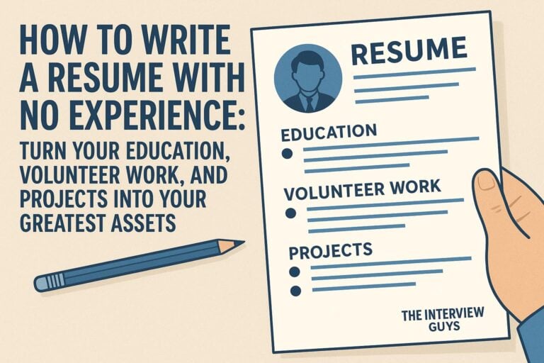 How to Write a Resume with No Experience: Turn Your Education, Volunteer Work, and Projects into Your Greatest Assets