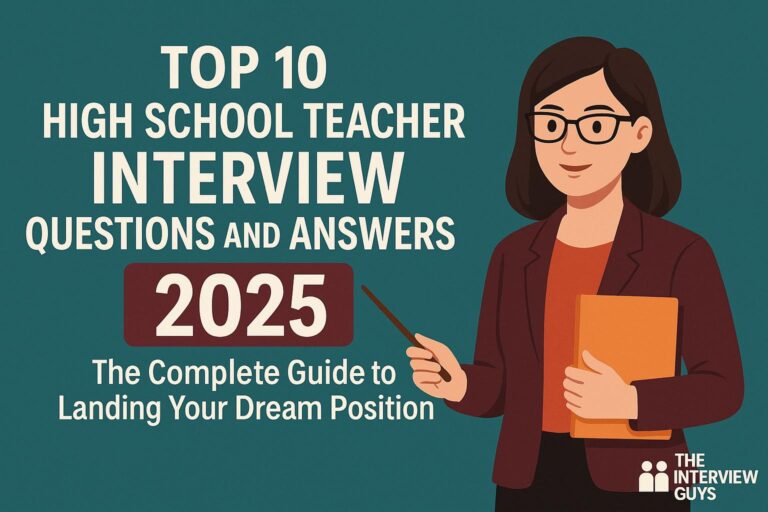 Top 10 High School Teacher Interview Questions and Answers 2025: The Complete Guide to Landing Your Dream Position