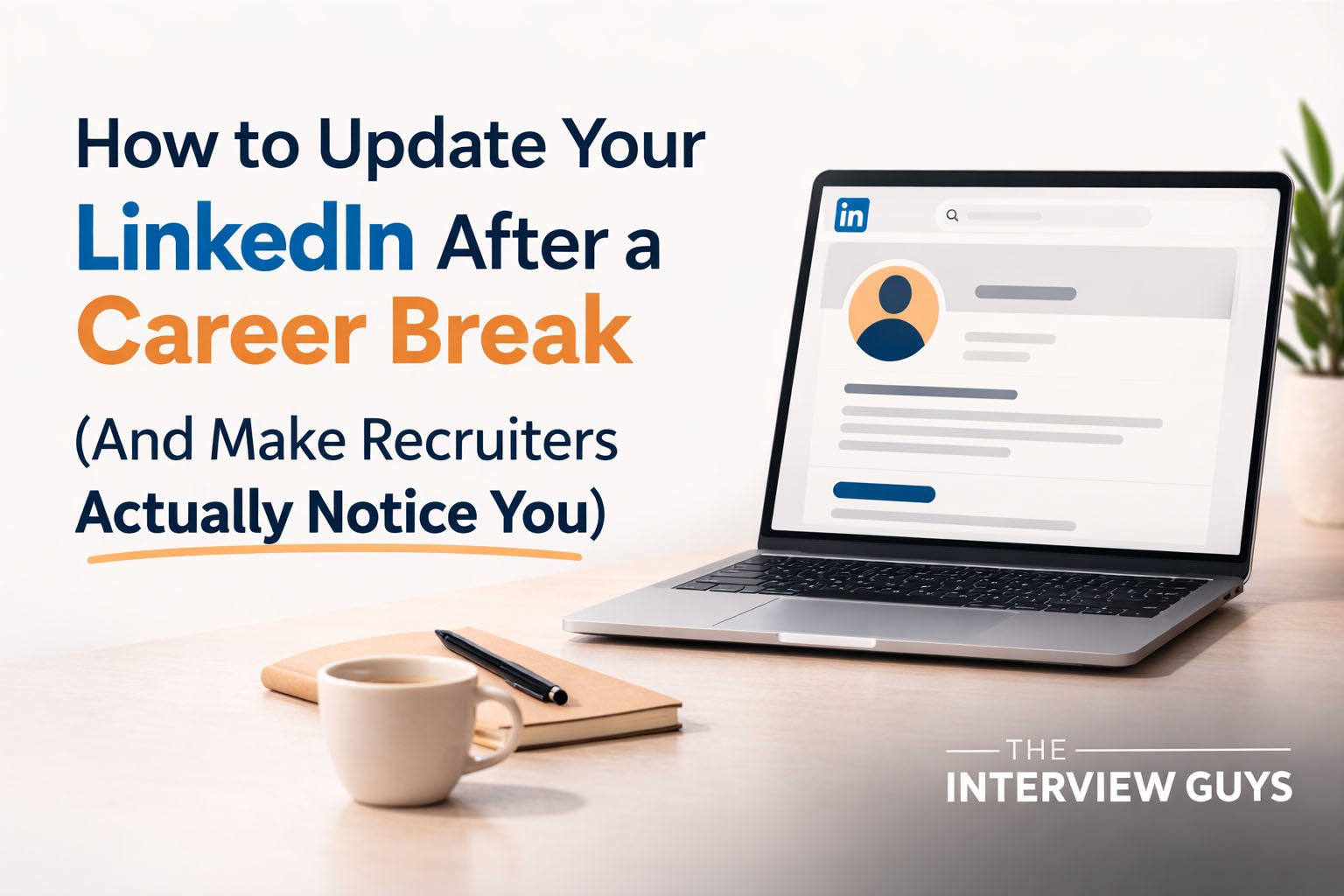 How to Update Your LinkedIn After a Career Break (And Make Recruiters ...