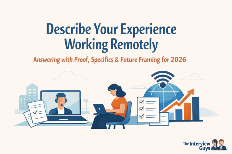 “Describe Your Experience Working Remotely” — How to Answer This Question with Proof, Specifics, and the Right Framing for 2026
