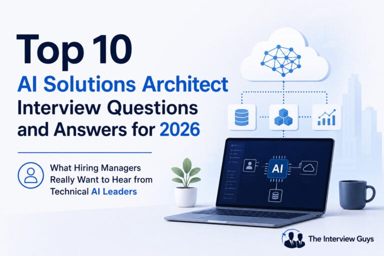 Top 10 AI Solutions Architect Interview Questions and Answers for 2026: What Hiring Managers Really Want to Hear from Technical AI Leaders