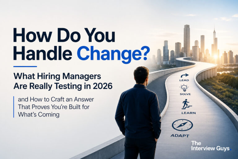 How Do You Handle Change? What Hiring Managers Are Really Testing in 2026 and How to Craft an Answer That Proves You’re Built for What’s Coming
