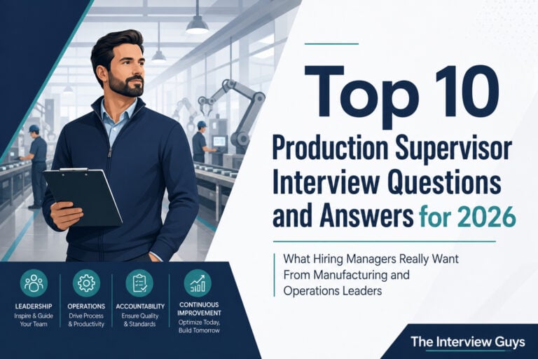 Top 10 Production Supervisor Interview Questions and Answers for 2026: What Hiring Managers Really Want From Manufacturing and Operations Leaders