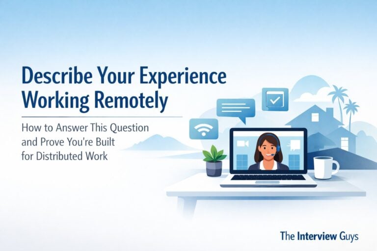 Describe Your Experience Working Remotely: How to Answer This Question and Prove You’re Built for Distributed Work