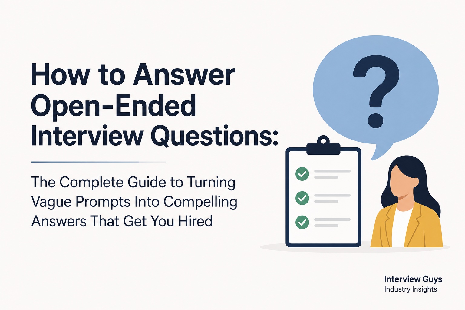 How to Answer Open-Ended Interview Questions: The Complete Guide to ...