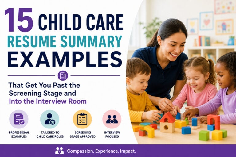 15 Child Care Resume Summary Examples That Get You Past the Screening Stage and Into the Interview Room