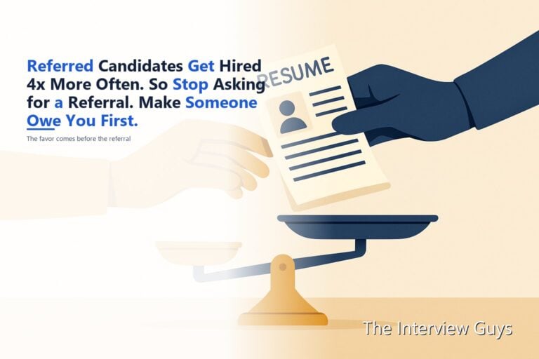 Referred Candidates Get Hired 4x More Often. So Stop Asking for a Referral. Make Someone Owe You First.