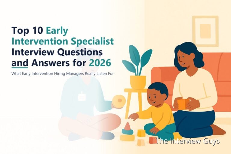 Top 10 Early Intervention Specialist Interview Questions and Answers for 2026: Birth-to-Three Direct Service, Service Coordination, and Program Lead Roles