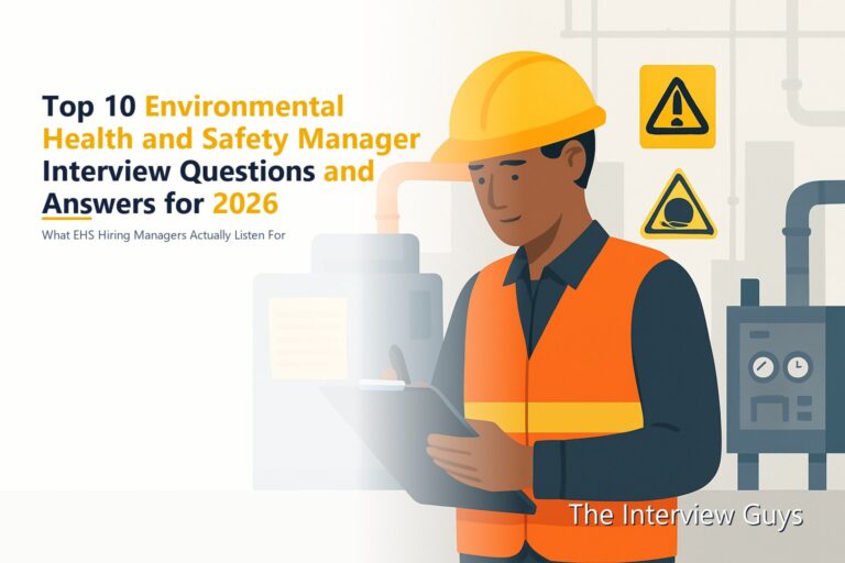 Top 10 Environmental Health and Safety Manager Interview Questions and Answers for 2026: Site, Regional, and Corporate EHS Roles Across Manufacturing, Construction, and Oil & Gas