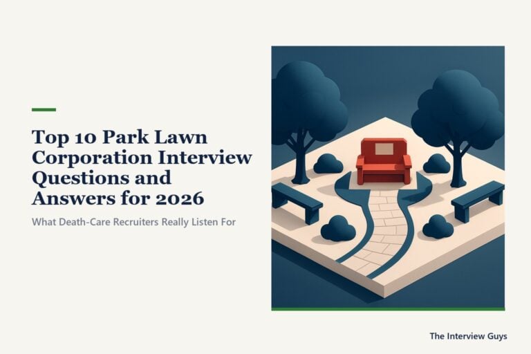 Top 10 Park Lawn Corporation Interview Questions and Answers for 2026: Funeral Directors, Family Service Counselors, Location Managers and Support Staff